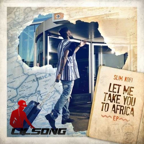 Slim Kofi - Let Me Take You To Africa